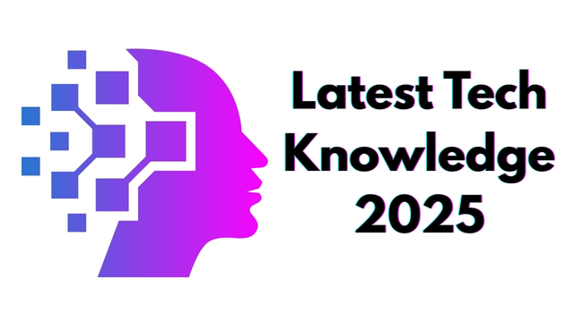 Latest Tech Knowledge 2025
