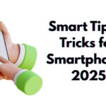 Smart Tips & Tricks for Smartphones 2025