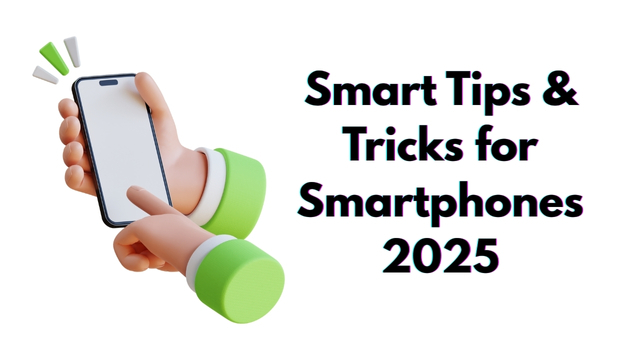 Smart Tips & Tricks for Smartphones 2025