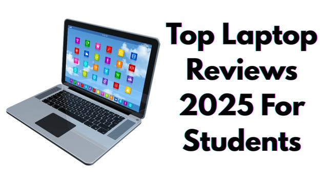 Top Laptop Reviews 2025 For Students